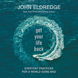 Icon image Get Your Life Back: Everyday Practices for a World Gone Mad