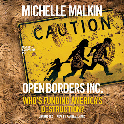 Icon image Open Borders, Inc.: Who’s Funding America’s Destruction?