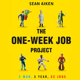 Icon image The One-Week Job Project: One Man, One Year, 52 Jobs