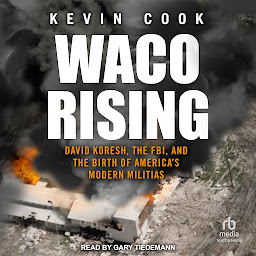 Imatge d'icona Waco Rising: David Koresh, the FBI, and the Birth of America's Modern Militias