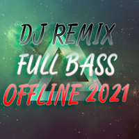 DJ Remix Full Bass 2021 Offline