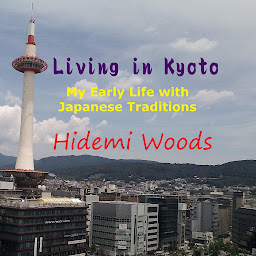 Icon image Living in Kyoto: My Early Life with Japanese Traditions