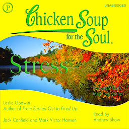 Icon image Chicken Soup for the Soul Healthy Living Series — Stress: Important Facts, Inspiring Stories