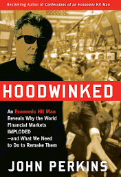 Icon image Hoodwinked: An Economic Hit Man Reveals Why the Global Economy IMPLODED -- and How to Fix It