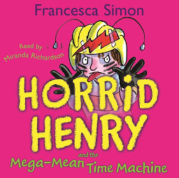 आइकनको फोटो Horrid Henry and the Mega-Mean Time Machine: Book 13