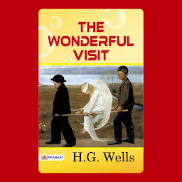 Picha ya aikoni ya The Wonderful Visit – Audiobook: The Wonderful Visit: H.G. Wells' Charming and Whimsical Tale of an Otherworldly Encounter