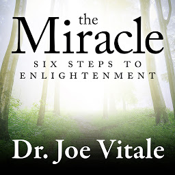 Icon image The Miracle: Six Steps to Enlightenment