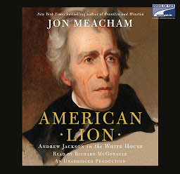 Icon image American Lion: Andrew Jackson in the White House