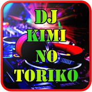 DJ Kimi No Toriko Remix Viral 2020 Mp3 Offline
