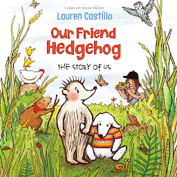 Icon image Our Friend Hedgehog: The Story of Us