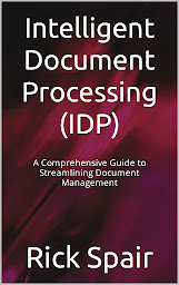 Icon image Intelligent Document Processing (IDP): A Comprehensive Guide to Streamlining Document Management