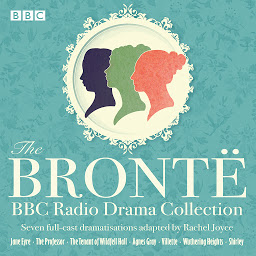 Hình ảnh biểu tượng của The Bronte BBC Radio Drama Collection: Seven full-cast dramatisations