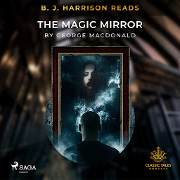 Icon image B. J. Harrison Reads The Magic Mirror