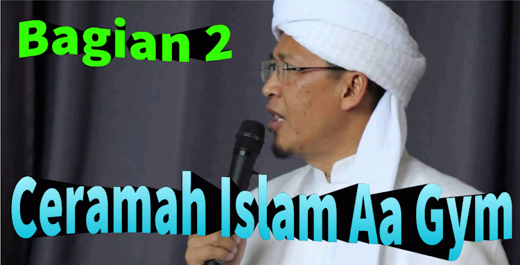 Ceramah Islam Aa Gym bagian 2 - 1.2 - (Android)