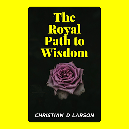 Image de l'icône The Royal Path to Wisdom: The Royal Path to Wisdom: Navigating Life's Challenges with Grace and Insight by [Author's Name]