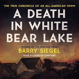 Icon image A Death in White Bear Lake: The True Chronicle of an All-American Town