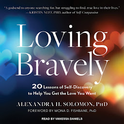 Icon image Loving Bravely: 20 Lessons of Self-Discovery to Help You Get the Love You Want