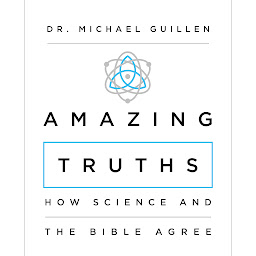 Icon image Amazing Truths: How Science and the Bible Agree