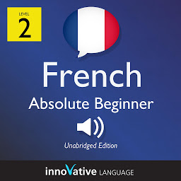 Icon image Learn French - Level 2: Absolute Beginner French, Volume 1: Lessons 1-25