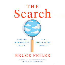 Icon image The Search: Finding Meaningful Work in a Post-Career World