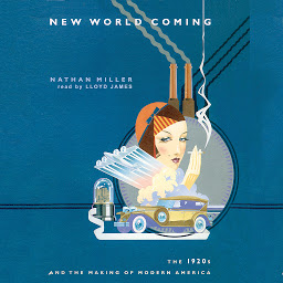 Icon image New World Coming: The 1920s and the Making of Modern America
