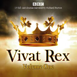 Icon image Vivat Rex: Volume One (Dramatisation): Landmark drama from the BBC Radio Archive