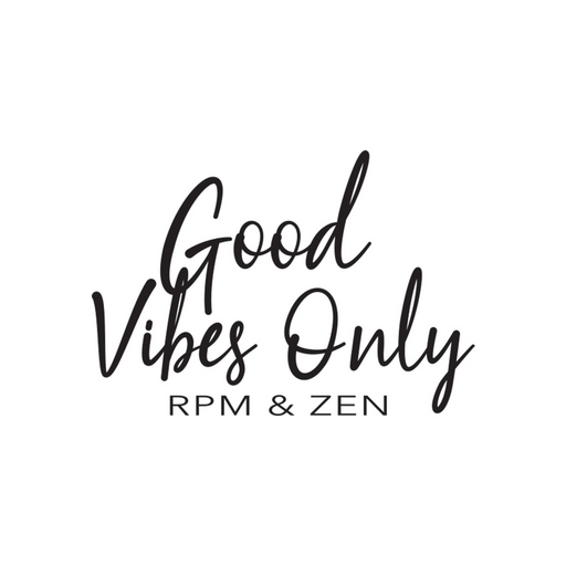 Good Vibes Only - RPM & Zen