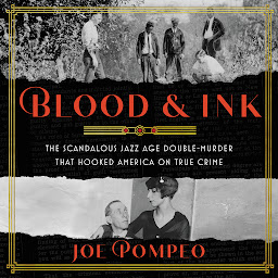 Icon image Blood & Ink: The Scandalous Jazz Age Double Murder That Hooked America on True Crime