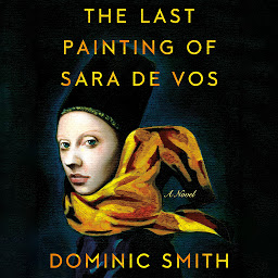 Icon image The Last Painting of Sara de Vos: A Novel