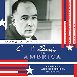 Icon image C.S. Lewis in America: Readings and Reception, 1935 - 1947