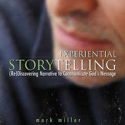 Imagen de icono Experiential Storytelling: (Re) Discovering Narrative to Communicate God's Message