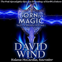 Icon image Born to Magic: The Post Apocalyptic Epic Sci-Fi Fantasy of Earth's future, Volume I