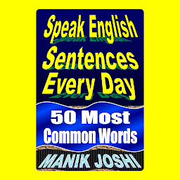 Icon image Speak English Sentences Everyday: 50 Most Common Words