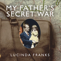 Icon image My Father's Secret War: A Memoir