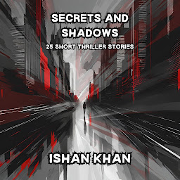Icon image Secrets And Shadows: 25 Short Thriller Stories