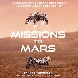 Symbolbild für Missions to Mars: A New Era of Rover and Spacecraft Discovery on the Red Planet