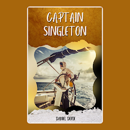 Icon image CAPTAIN SINGLETON BY DANIEL DEFOE: CAPTAIN SINGLETON BY DANIEL DEFOE: An Epic Tale of Adventure, Survival, and Exploration by [Author's Name]