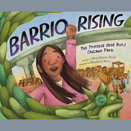 Obraz ikony: Barrio Rising: The Protest that Built Chicano Park