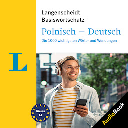 Obraz ikony: Langenscheidt Polnisch-Deutsch Basiswortschatz (Langenscheidt Basiswortschatz A1): Die 1000 wichtigsten Wörter und Wendungen