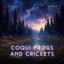 Obraz ikony: Coqui Frogs and Crickets: Tropical Night Ambient Sounds
