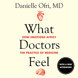 Icon image What Doctors Feel: How Emotions Affect the Practice of Medicine