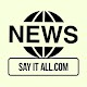 Download SAY IT NEWS APP For PC Windows and Mac 1.0.0