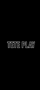 Tete play