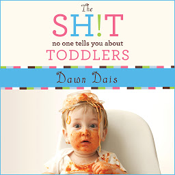 Icon image The Sh!t No One Tells You About Toddlers