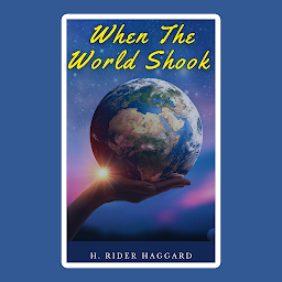 Obraz ikony: When The World Shook By H. Rider Haggard: Popular Books by H. Rider Haggard : All times Bestseller Demanding Books