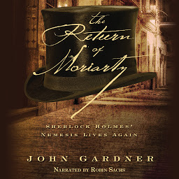 Icon image The Return of Moriarty: Sherlock Holmes’ Nemesis Lives Again
