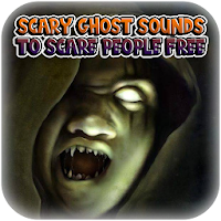 Scary Ghost Sounds to scare People Free