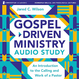 Icoonafbeelding voor Gospel-Driven Ministry Audio Study: An Introduction to the Calling and Work of a Pastor