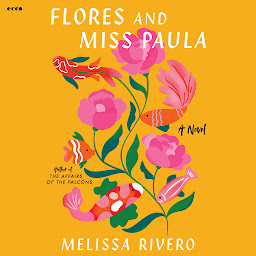 Icon image Flores and Miss Paula: A Novel