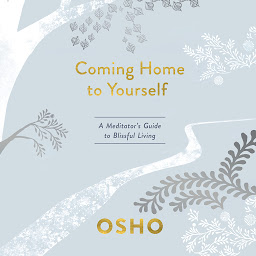 Icon image Coming Home to Yourself: A Meditator's Guide to Blissful Living